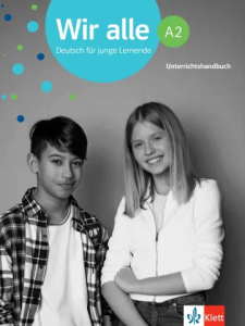 Wir alle A2 Deutsch für junge Lernende Unterrichtshandbuch